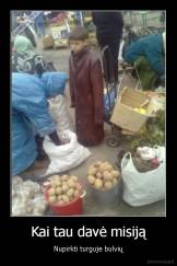 Kai tau davė misiją - Nupirkti turguje bulvių