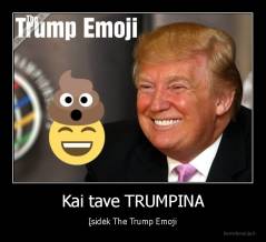 Kai tave TRUMPINA - Įsidėk The Trump Emoji