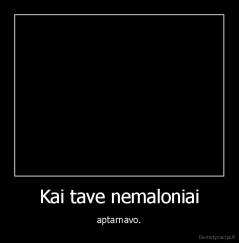 Kai tave nemaloniai - aptarnavo.