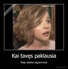 Kai tavęs paklausia - Kaip sekėsi egzaminas