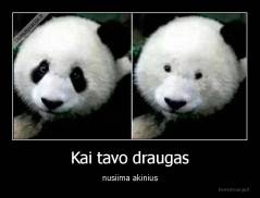 Kai tavo draugas - nusiima akinius