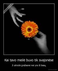 Kai tavo meilė buvo tik svajonėse - Ji atrodė gražesnė nei yra iš tiesų