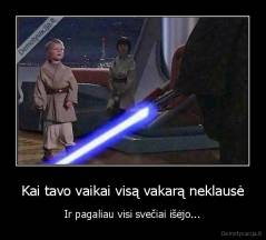 Kai tavo vaikai visą vakarą neklausė - Ir pagaliau visi svečiai išėjo...