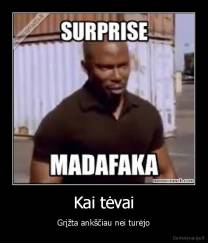 Kai tėvai - Grįžta ankščiau nei turėjo