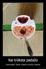 Kai trūksta padažo - Susimaišei? Dabar užsipilk mamos uogienę