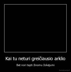 Kai tu neturi greičiausio arklio - Bet nori tapti žinomu žokėjumi