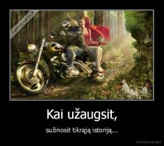 Kai užaugsit, - sužinosit tikrąją istoriją...