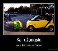 Kai užaugsiu - noriu būti kaip tu, Tėtuk!