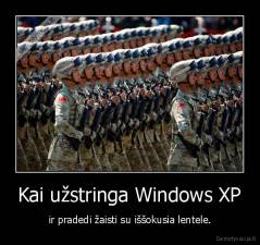 Kai užstringa Windows XP - ir pradedi žaisti su iššokusia lentele.