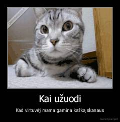 Kai užuodi - Kad virtuvėj mama gamina kažką skanaus