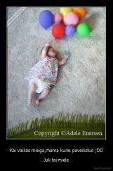 Kai vaikas miega,mama kurie paveikslus ;DD - Juk tai miela
