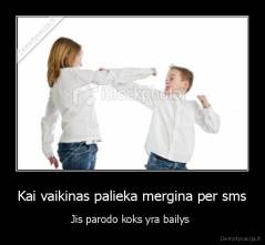 Kai vaikinas palieka mergina per sms - Jis parodo koks yra bailys 