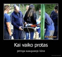 Kai vaiko protas - įstringa suaugusiojo kūne