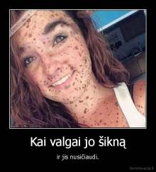 Kai valgai jo šikną - ir jis nusičiaudi.