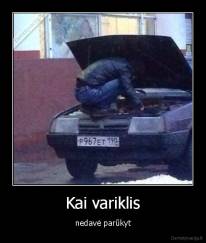 Kai variklis - nedavė parūkyt