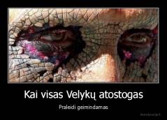 Kai visas Velykų atostogas - Praleidi geimindamas