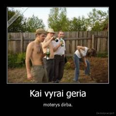 Kai vyrai geria - moterys dirba.