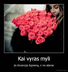 Kai vyras myli - jis dovanoja šypseną, o ne ašaras