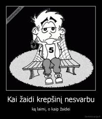 Kai žaidi krepšinį nesvarbu - ką laimi, o kaip žaidei