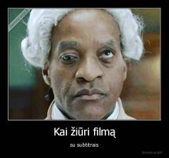 Kai žiūri filmą - su subtitrais