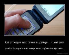 Kai žmogus ant tavęs supykęs , ir kai jam - parašysi žinute paklausi ką veiki jis visada i tą žinute atrašys nieko..