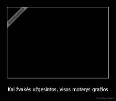 Kai žvakės užgesintos, visos moterys gražios - 