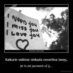 Kaikurie vaikinai niekada nevertina tavęs, - jei tu esi jaunesnė už jį...