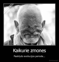 Kaikurie zmones - Pasiklydo evoliucijos periode...