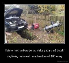Kaimo mechanikas geriau viską padaro už butelį - degtinės, nei miesto mechanikas už 100 eurų