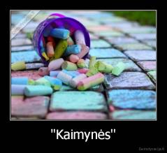 ''Kaimynės'' - 