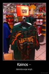 Kainos -  - demotyvuoja sirgti.