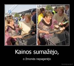 Kainos sumažėjo, - o žmonės nepagerėjo