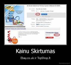 Kainu Skirtumas - Ebay.co.uk ir TopShop.lt