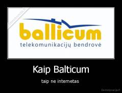 Kaip Balticum - taip ne internetas 