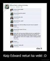 Kaip Edward neturi ka veikt :D - 