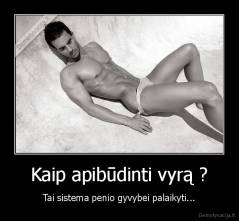 Kaip apibūdinti vyrą ? - Tai sistema penio gyvybei palaikyti...