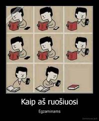 Kaip aš ruošiuosi - Egzaminams