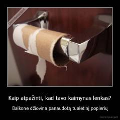 Kaip atpažinti, kad tavo kaimynas lenkas? - Balkone džiovina panaudotą tualetinį popierių