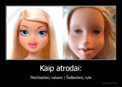 Kaip atrodai: - Penktadienį vakare | Šeštadienį ryte