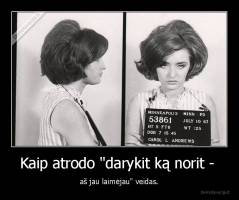 Kaip atrodo "darykit ką norit -  - aš jau laimėjau" veidas.