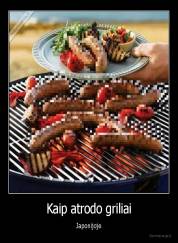 Kaip atrodo griliai - Japonijoje