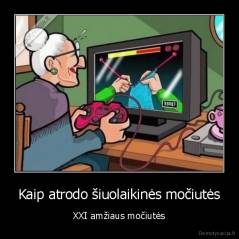 Kaip atrodo šiuolaikinės močiutės - XXI amžiaus močiutės