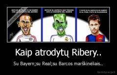 Kaip atrodytų Ribery.. - Su Bayern;su Real;su Barcos marškinėliais..