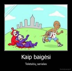 Kaip baigėsi - Teletabių serialas