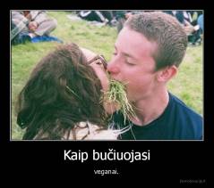 Kaip bučiuojasi - veganai.