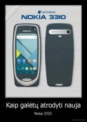 Kaip galėtų atrodyti nauja - Nokia 3310.