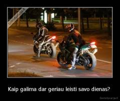 Kaip galima dar geriau leisti savo dienas?  - 