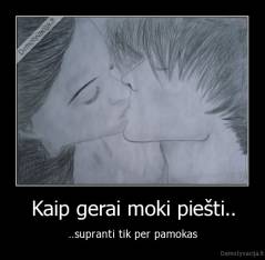 Kaip gerai moki piešti.. - ..supranti tik per pamokas