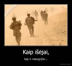 Kaip išėjai, - taip ir nesugrįžai...