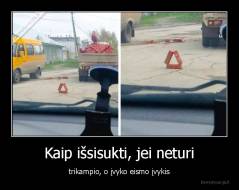 Kaip išsisukti, jei neturi - trikampio, o įvyko eismo įvykis